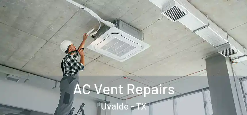 AC Vent Repairs Uvalde - TX