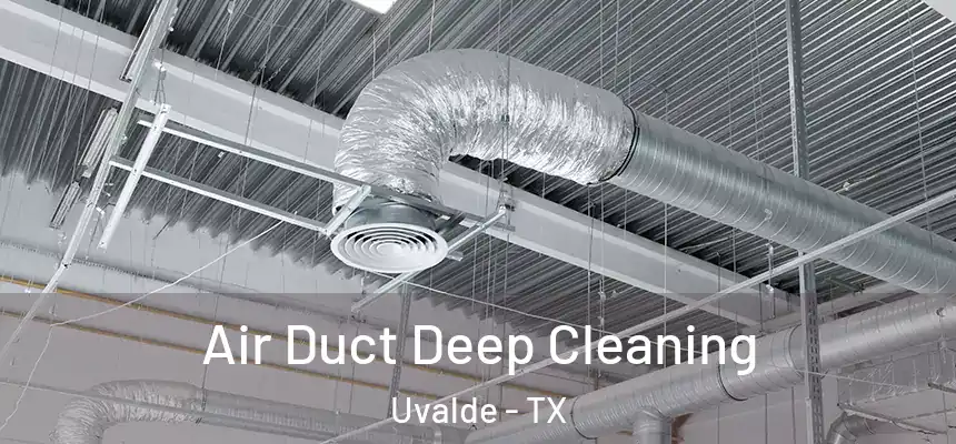 Air Duct Deep Cleaning Uvalde - TX