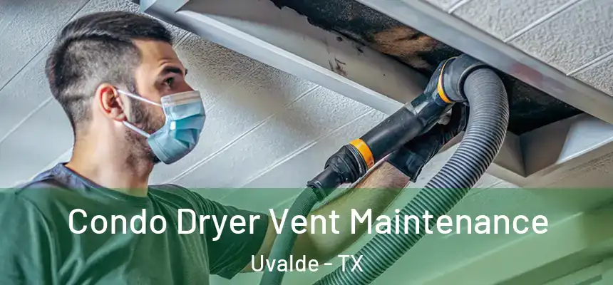 Condo Dryer Vent Maintenance Uvalde - TX