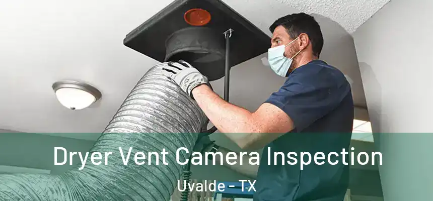  Dryer Vent Camera Inspection Uvalde - TX