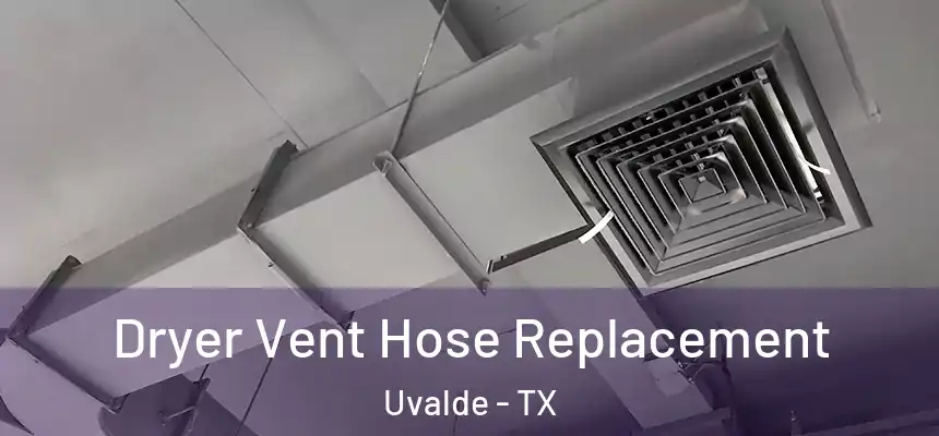  Dryer Vent Hose Replacement Uvalde - TX