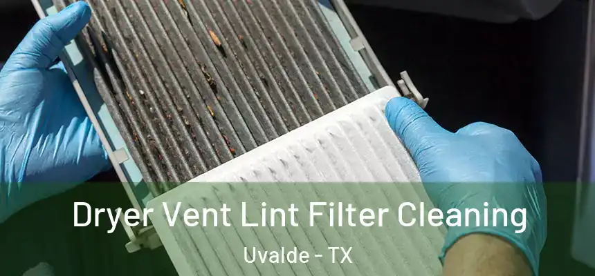 Dryer Vent Lint Filter Cleaning Uvalde - TX