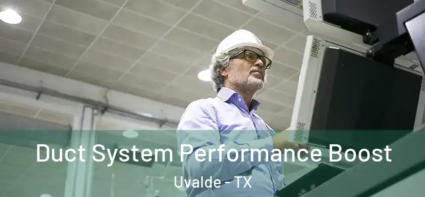 Duct System Performance Boost Uvalde - TX