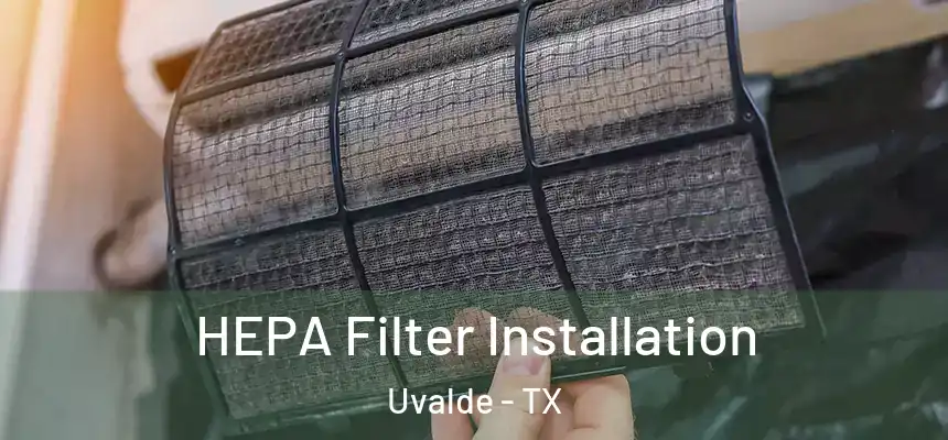 HEPA Filter Installation Uvalde - TX