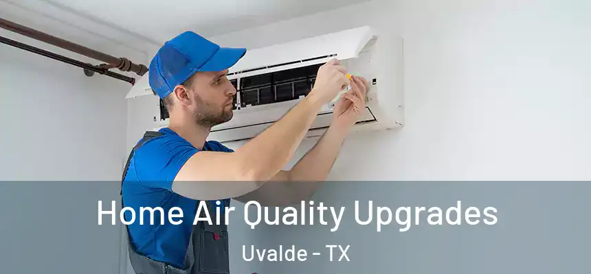  Home Air Quality Upgrades Uvalde - TX