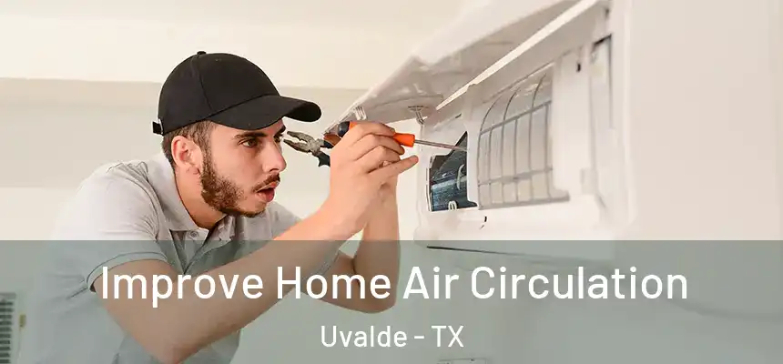Improve Home Air Circulation Uvalde - TX