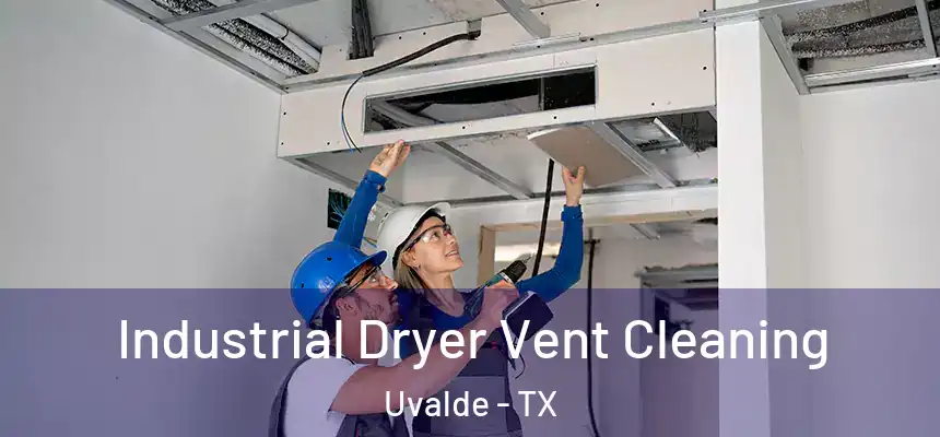 Industrial Dryer Vent Cleaning Uvalde - TX
