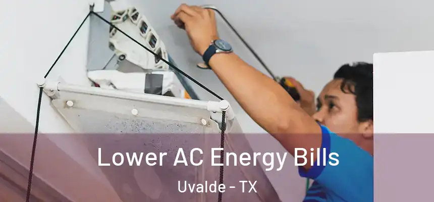 Lower AC Energy Bills Uvalde - TX