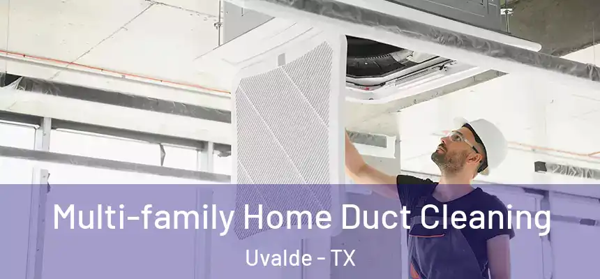 Multi-family Home Duct Cleaning Uvalde - TX
