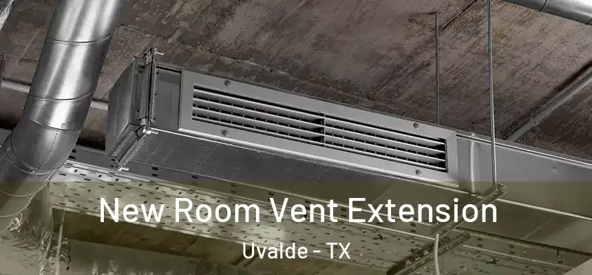 New Room Vent Extension Uvalde - TX