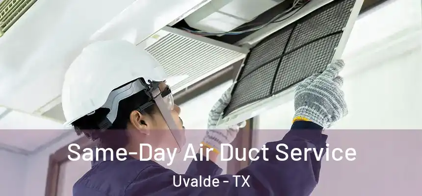  Same-Day Air Duct Service Uvalde - TX