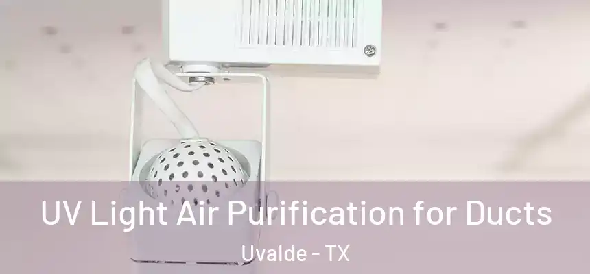 UV Light Air Purification for Ducts Uvalde - TX